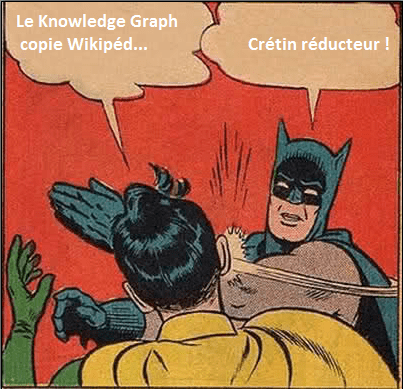 Meme "Batman slapping Robin" qui traduit la bêtise de réduire Knowledge Graph à un résumé de Wikipédia.